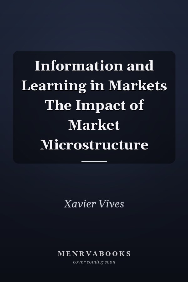 Information and Learning in Markets The Impact of Market Microstructure