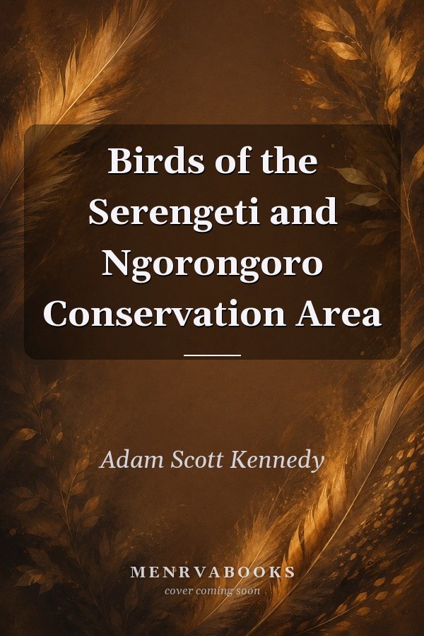 Birds of the Serengeti and Ngorongoro Conservation Area