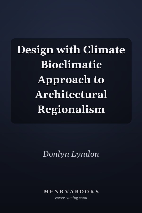 Design with Climate Bioclimatic Approach to Architectural Regionalism