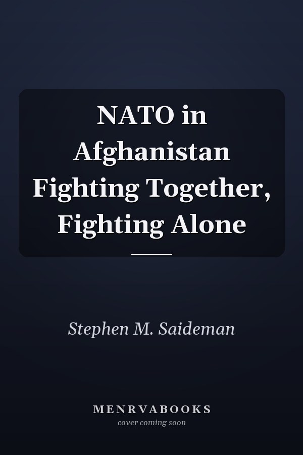NATO in Afghanistan Fighting Together, Fighting Alone