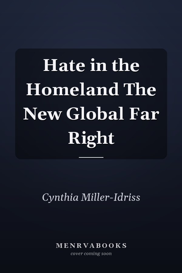 Hate in the Homeland The New Global Far Right