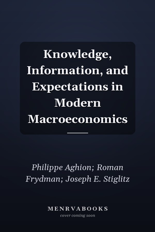 Knowledge, Information, and Expectations in Modern Macroeconomics