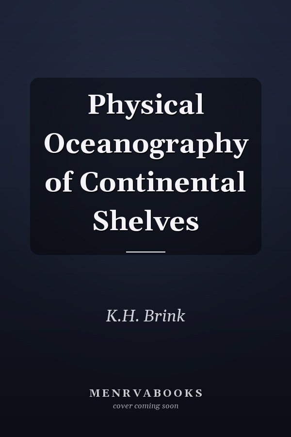 Physical Oceanography of Continental Shelves