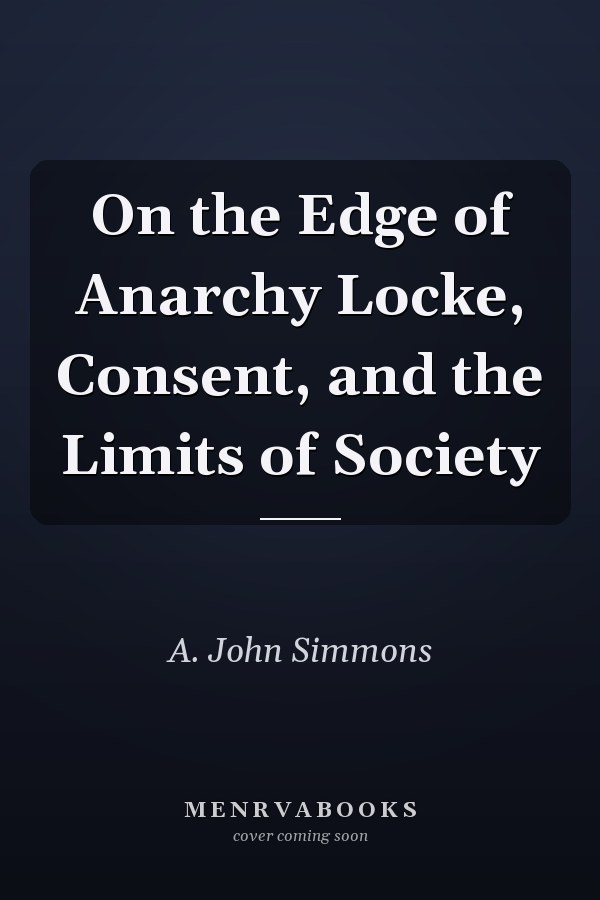 On the Edge of Anarchy Locke, Consent, and the Limits of Society