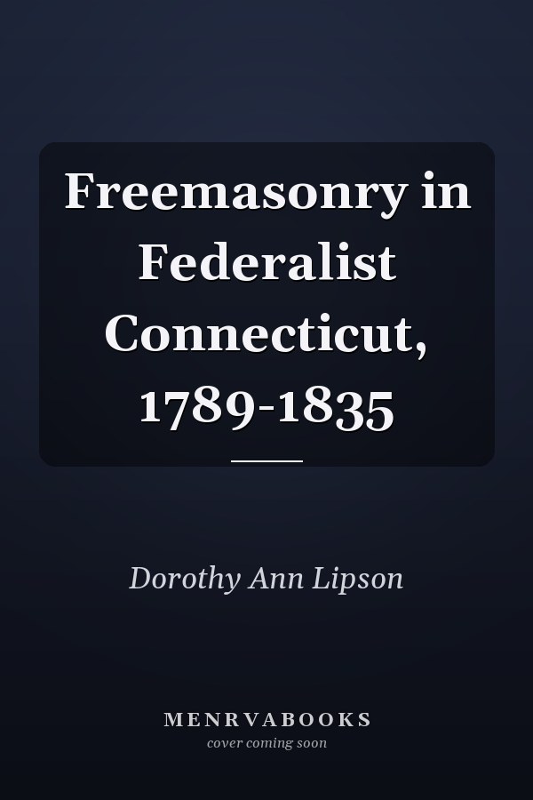 Freemasonry in Federalist Connecticut, 1789-1835