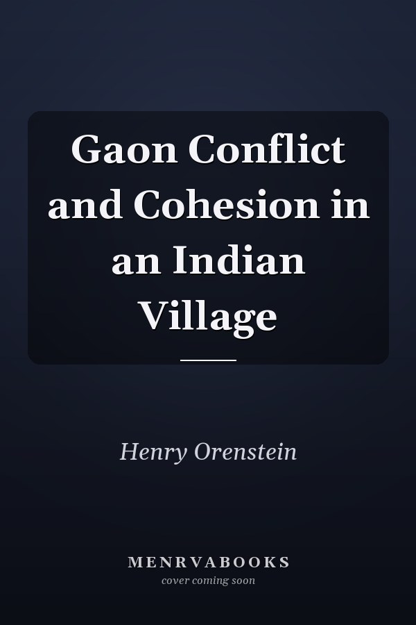 Gaon Conflict and Cohesion in an Indian Village