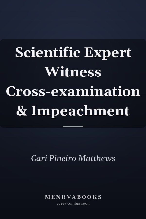Scientific Expert Witness Cross-examination & Impeachment