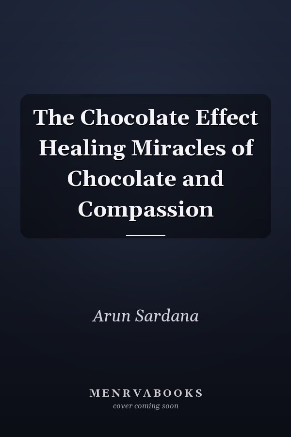 The Chocolate Effect Healing Miracles of Chocolate and Compassion