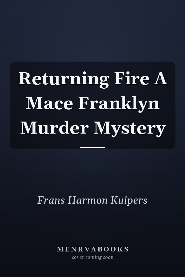 Returning Fire A Mace Franklyn Murder Mystery