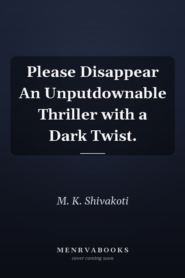 Please Disappear An Unputdownable Thriller with a Dark Twist.