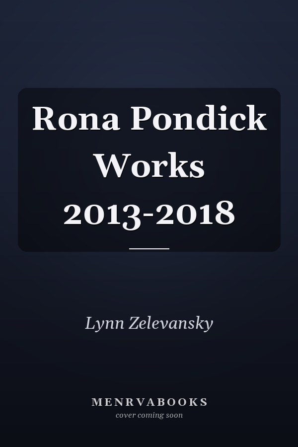 Rona Pondick Works 2013-2018