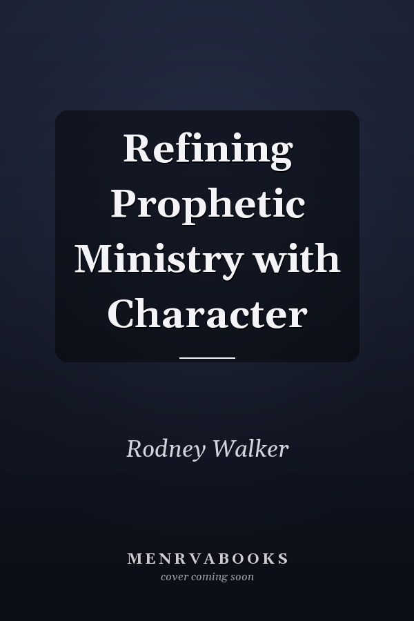 Refining Prophetic Ministry with Character