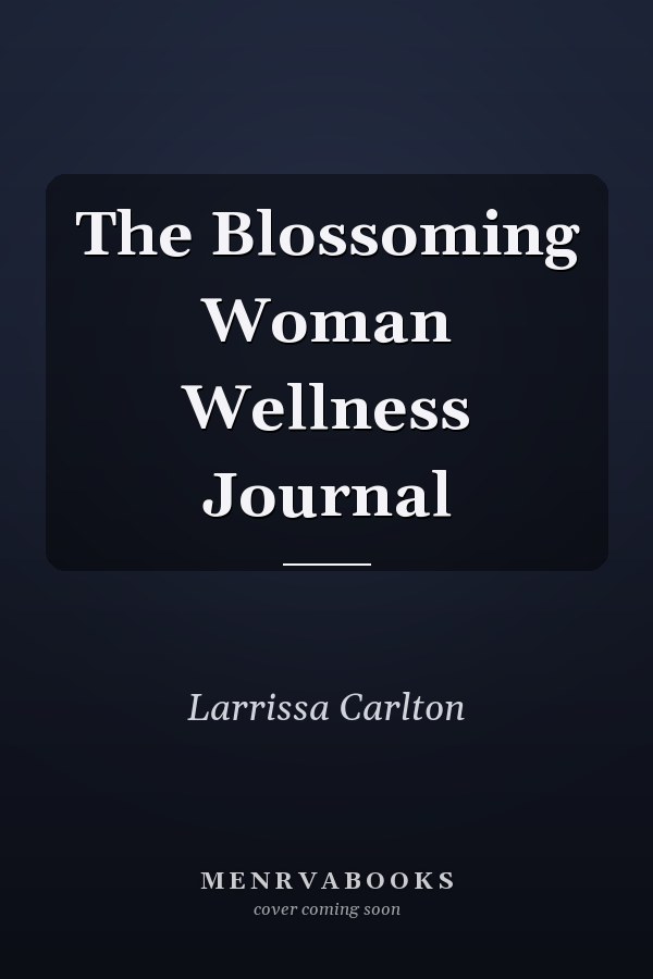 The Blossoming Woman Wellness Journal