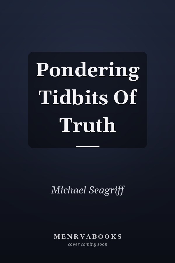 Pondering Tidbits Of Truth