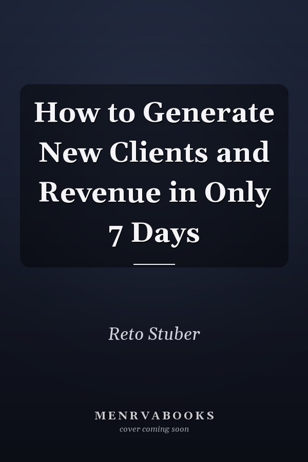 How to Generate New Clients and Revenue in Only 7 Days