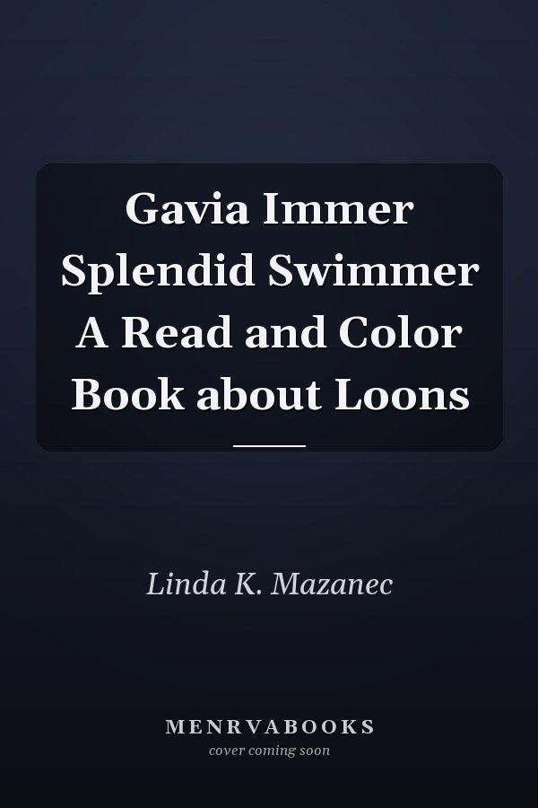 Gavia Immer Splendid Swimmer A Read and Color Book about Loons
