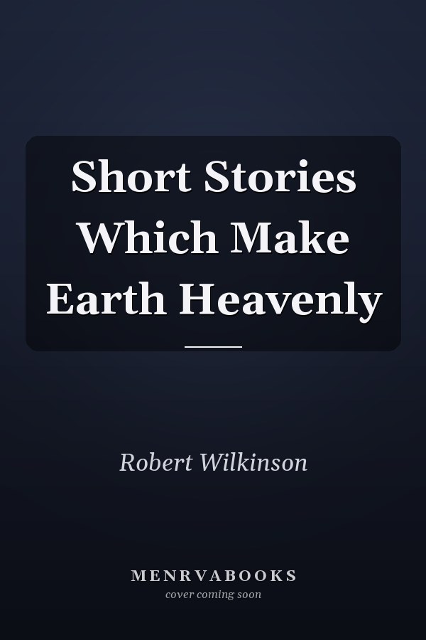 Short Stories Which Make Earth Heavenly