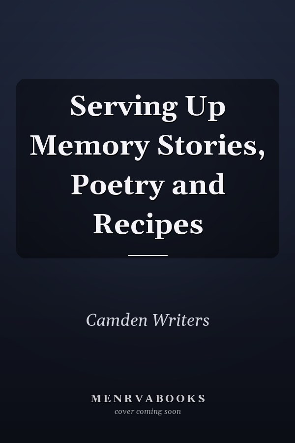 Serving Up Memory Stories, Poetry and Recipes