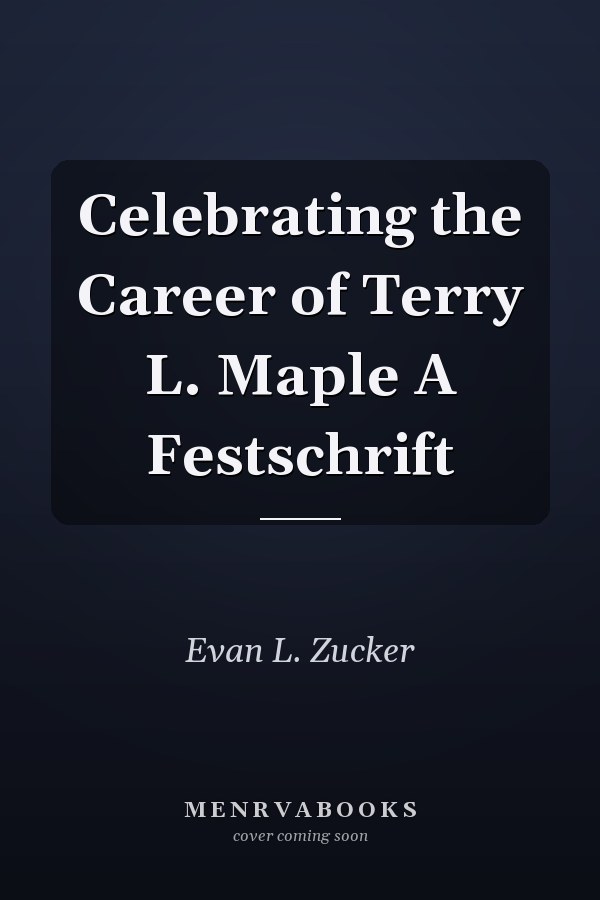 Celebrating the Career of Terry L. Maple A Festschrift
