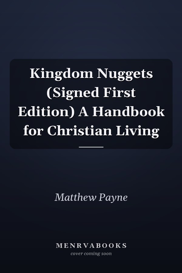 Kingdom Nuggets (Signed First Edition) A Handbook for Christian Living