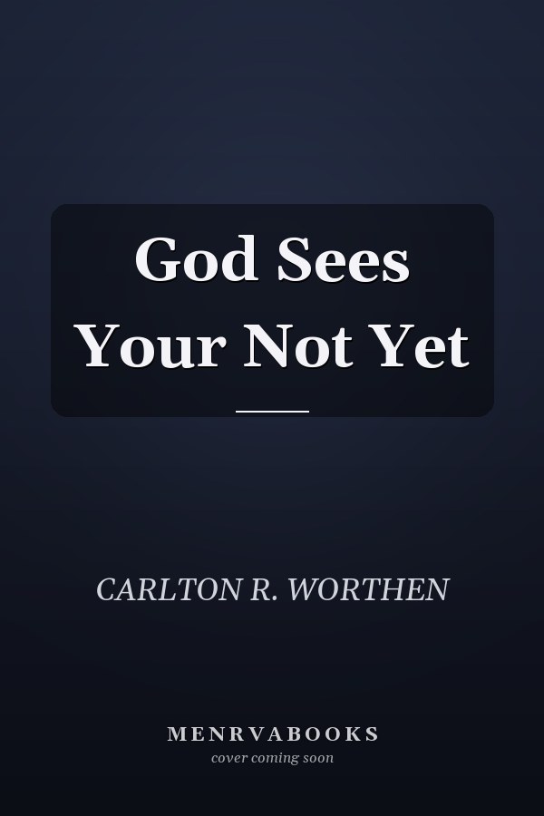 God Sees Your Not Yet