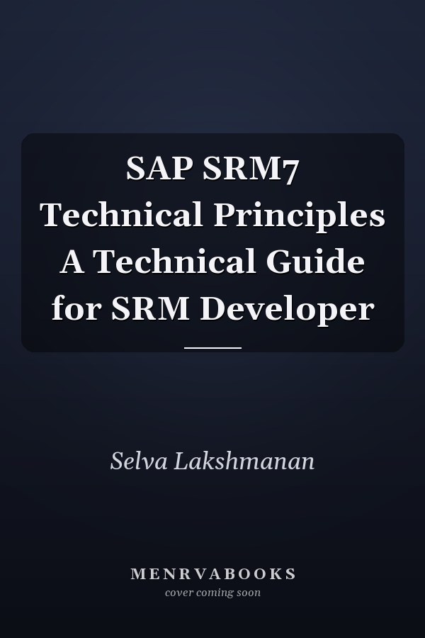 SAP SRM7 Technical Principles A Technical Guide for SRM Developer