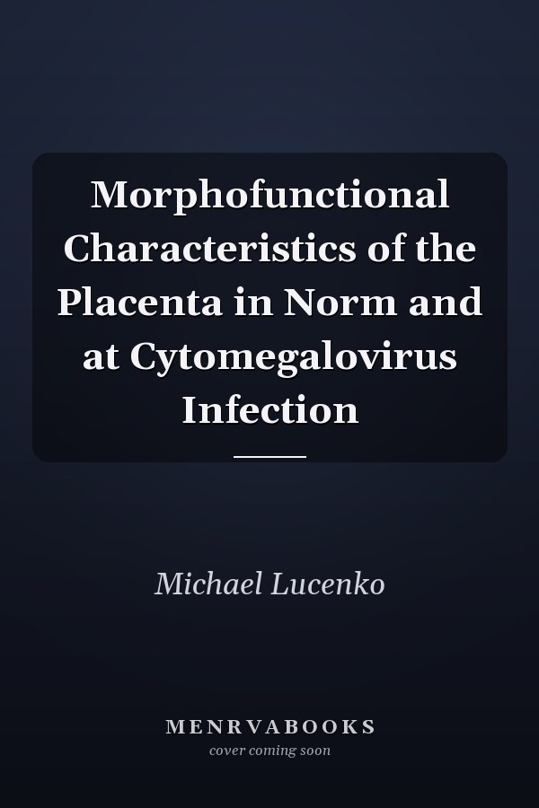 Morphofunctional Characteristics of the Placenta in Norm and at Cytomegalovirus Infection