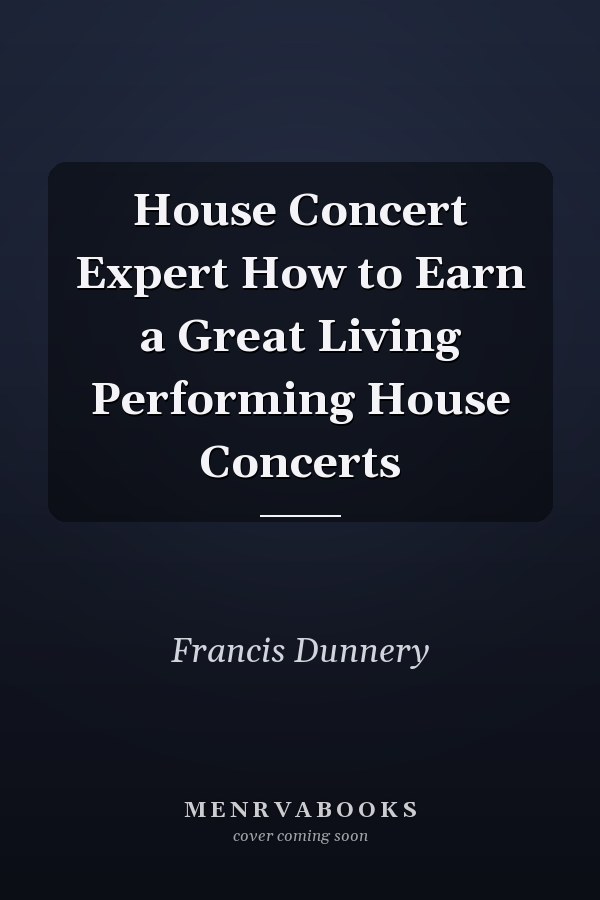 House Concert Expert How to Earn a Great Living Performing House Concerts