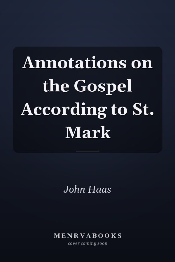 Annotations on the Gospel According to St. Mark