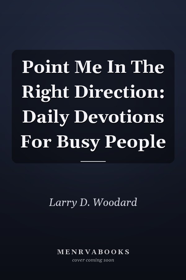 Point Me In The Right Direction: Daily Devotions For Busy People