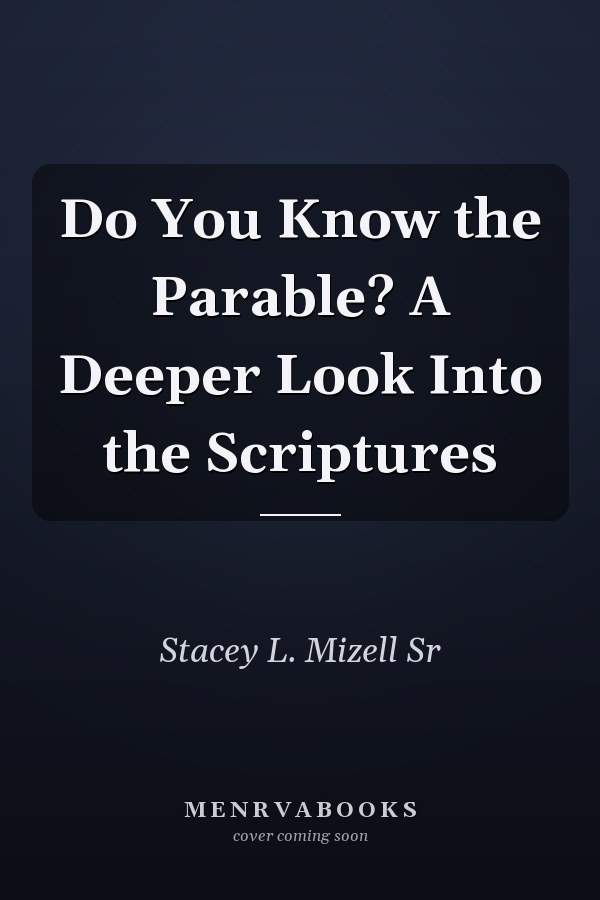 Do You Know the Parable? A Deeper Look Into the Scriptures