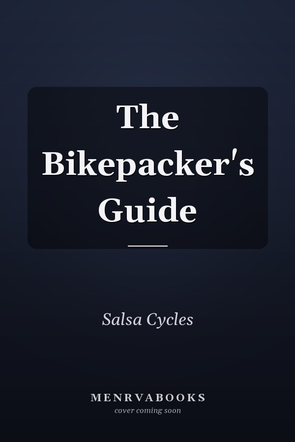 The Bikepacker's Guide