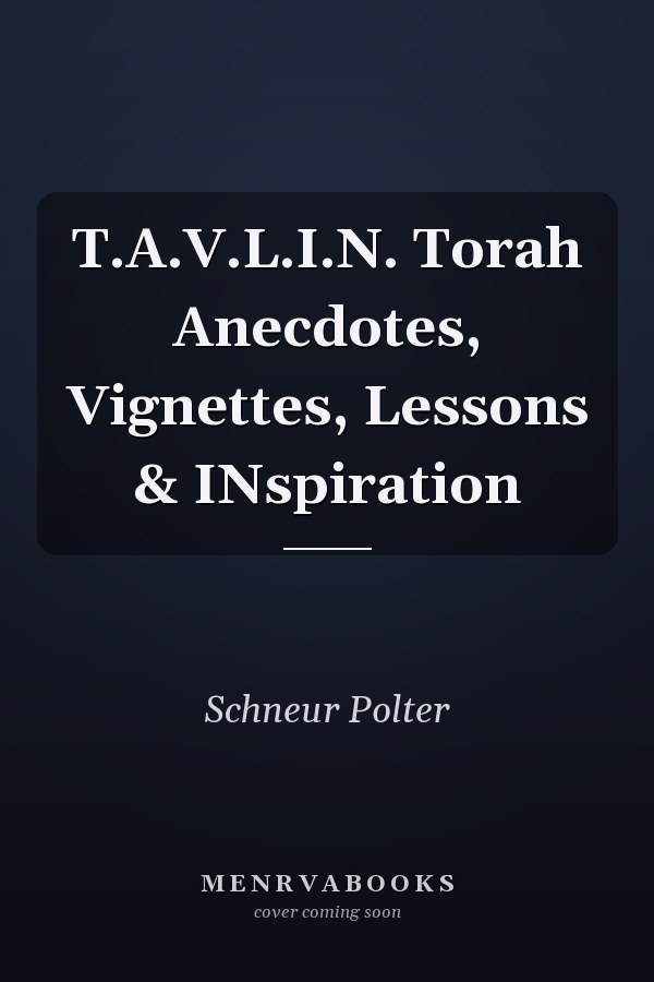 T.A.V.L.I.N. Torah Anecdotes, Vignettes, Lessons & INspiration