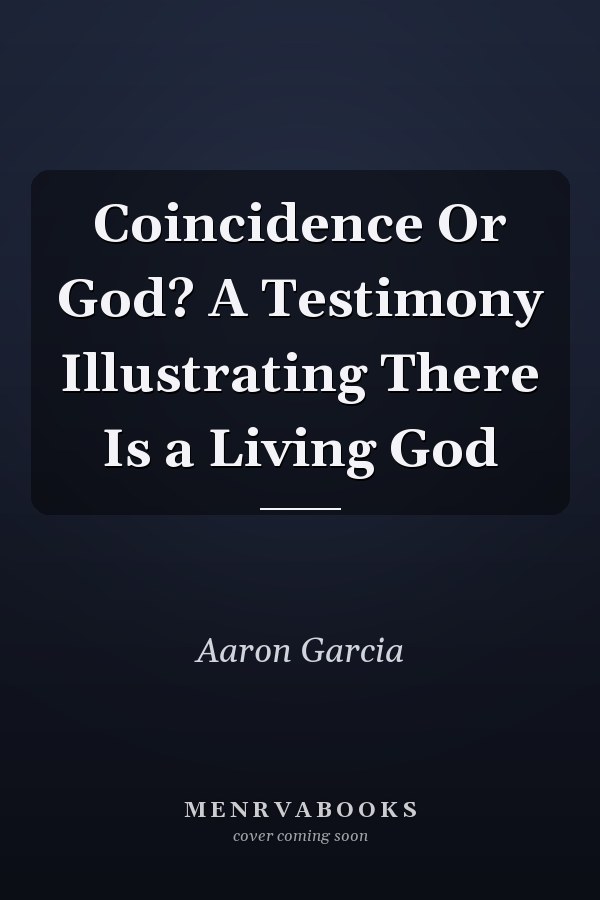 Coincidence Or God? A Testimony Illustrating There Is a Living God