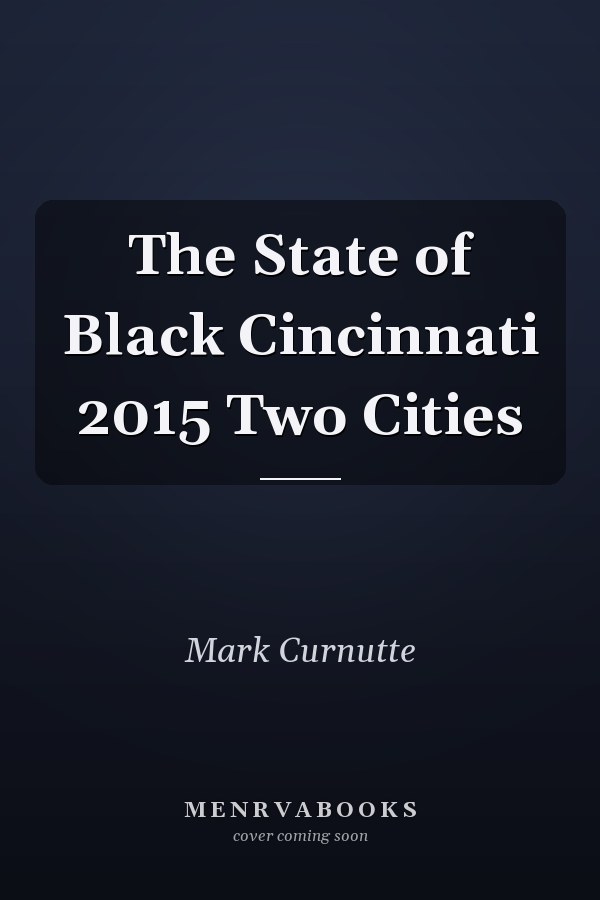 The State of Black Cincinnati 2015 Two Cities