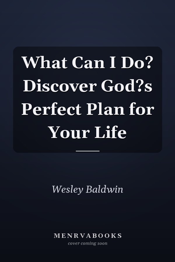 What Can I Do? Discover God?s Perfect Plan for Your Life