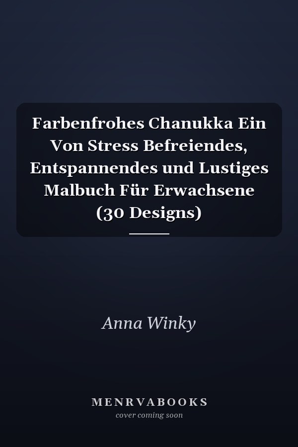 Farbenfrohes Chanukka Ein Von Stress Befreiendes, Entspannendes und Lustiges Malbuch Für Erwachsene (30 Designs)