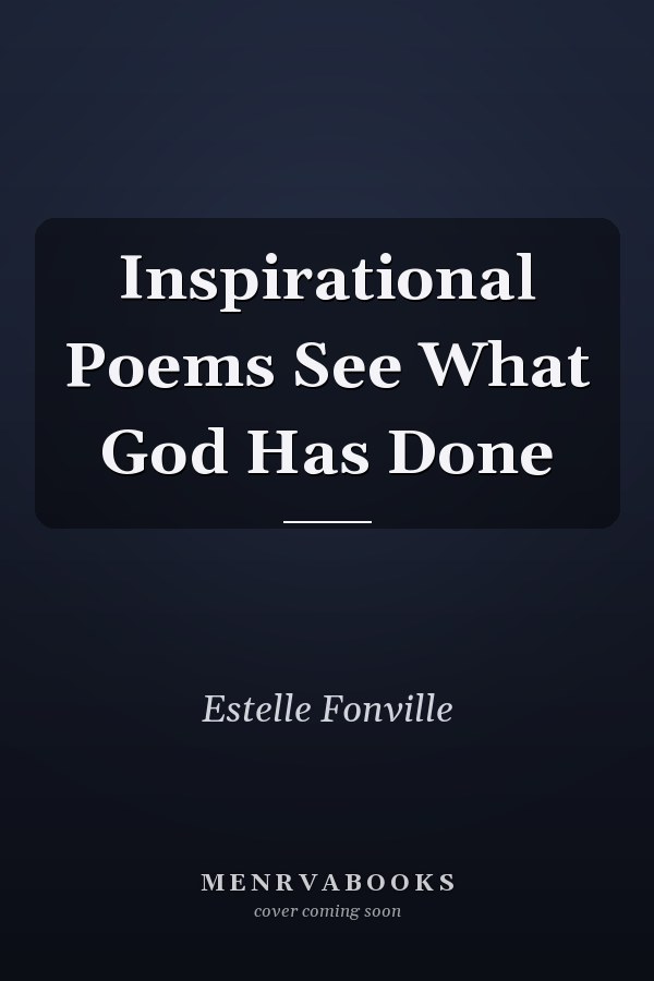 Inspirational Poems See What God Has Done