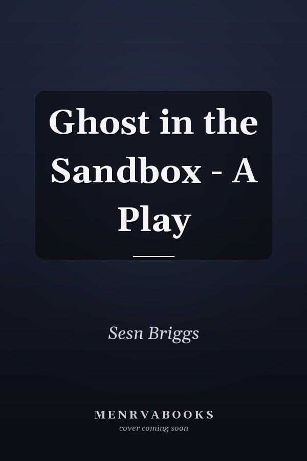 Ghost in the Sandbox - A Play