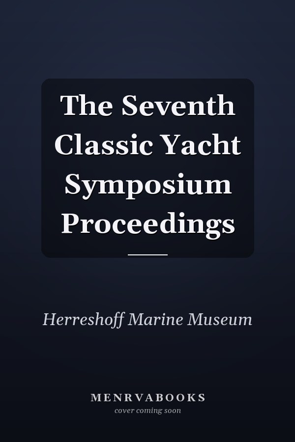 The Seventh Classic Yacht Symposium Proceedings