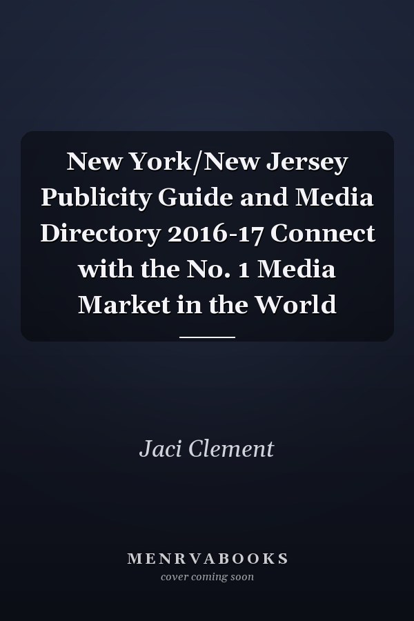 New York/New Jersey Publicity Guide and Media Directory 2016-17 Connect with the No. 1 Media Market in the World