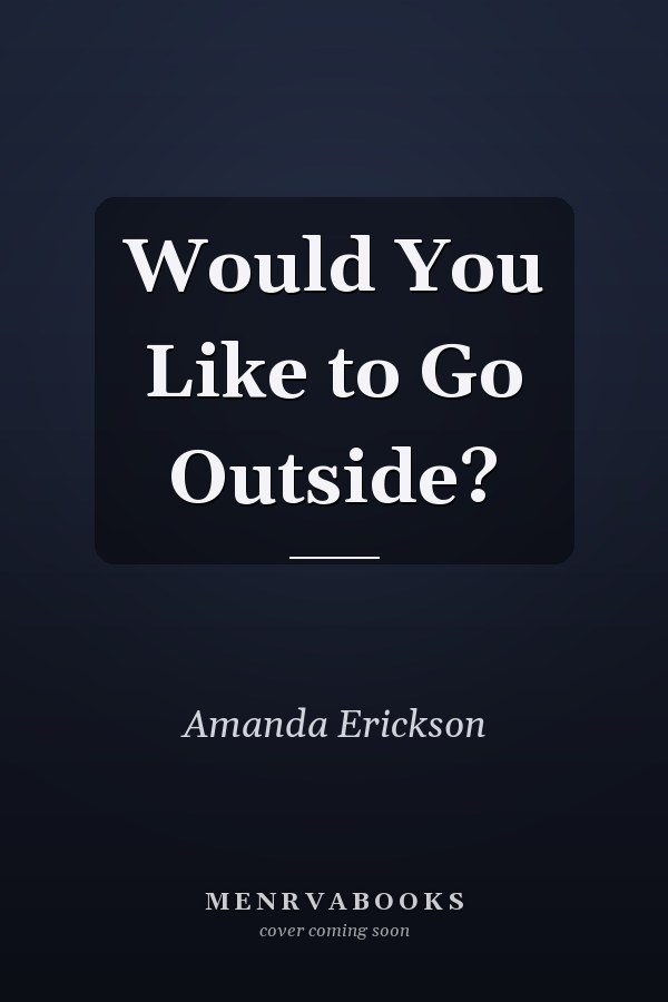Would You Like to Go Outside?