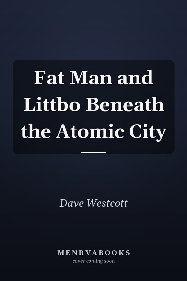 Fat Man and Littbo Beneath the Atomic City