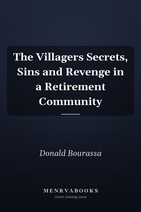 The Villagers Secrets, Sins and Revenge in a Retirement Community