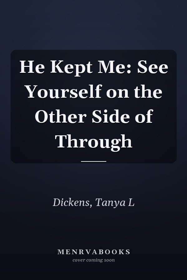 He Kept Me: See Yourself on the Other Side of Through