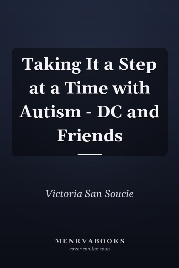 Taking It a Step at a Time with Autism - DC and Friends