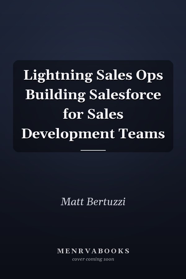 Lightning Sales Ops Building Salesforce for Sales Development Teams