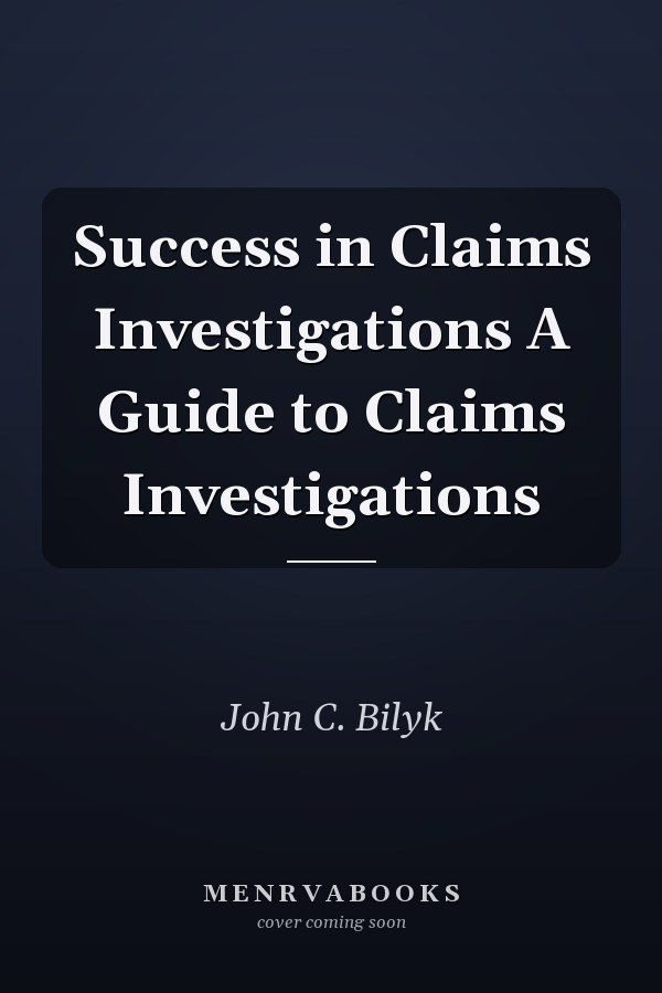 Success in Claims Investigations A Guide to Claims Investigations