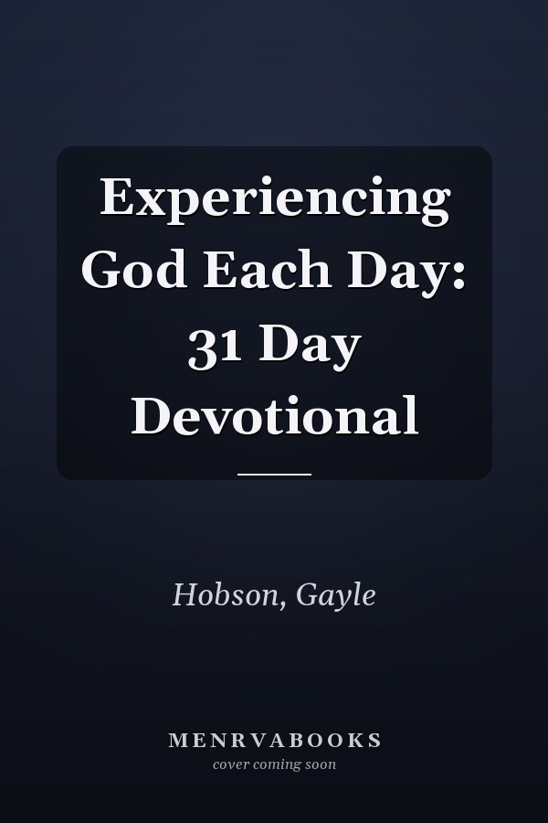 Experiencing God Each Day: 31 Day Devotional