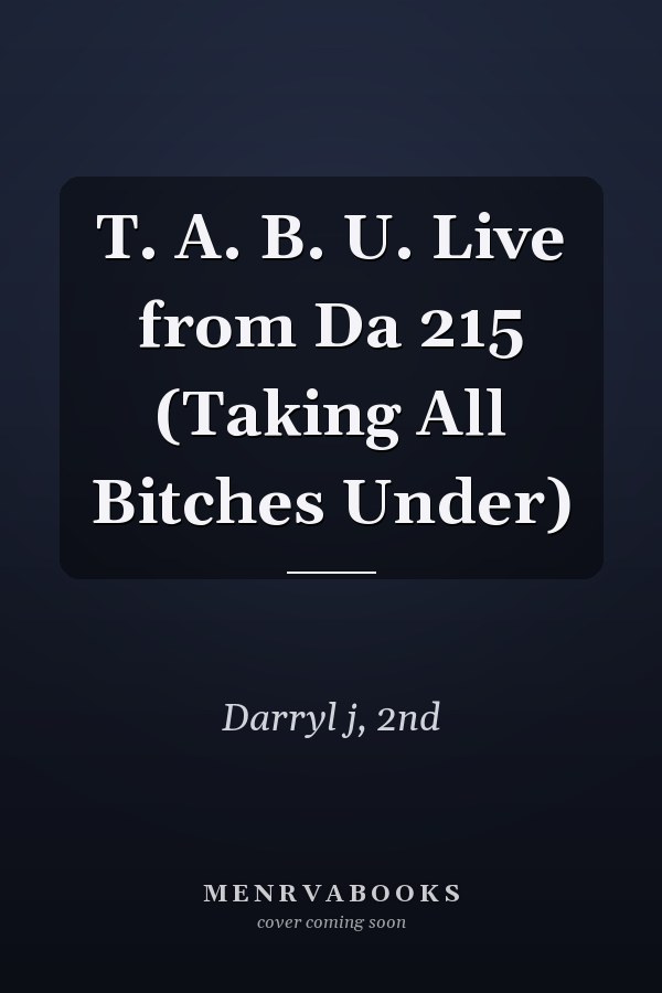 T. A. B. U. Live from Da 215 (Taking All Bitches Under)
